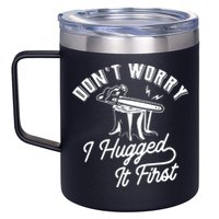 Don't Worry I Hugged It First Lumberjack Chainsaw 12oz Stainless Steel Coffee Mug