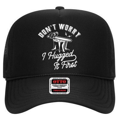 Don't Worry I Hugged It First Lumberjack Chainsaw Trucker Hat