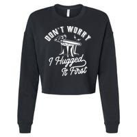 Don't Worry I Hugged It First Lumberjack Chainsaw Cropped Pullover Crew