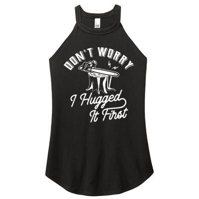 Don't Worry I Hugged It First Lumberjack Chainsaw Women's Perfect Tri Rocker Tank