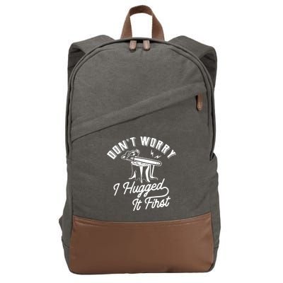 Don't Worry I Hugged It First Lumberjack Chainsaw Cotton Canvas Backpack