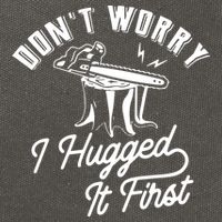 Don't Worry I Hugged It First Lumberjack Chainsaw Cotton Canvas Backpack