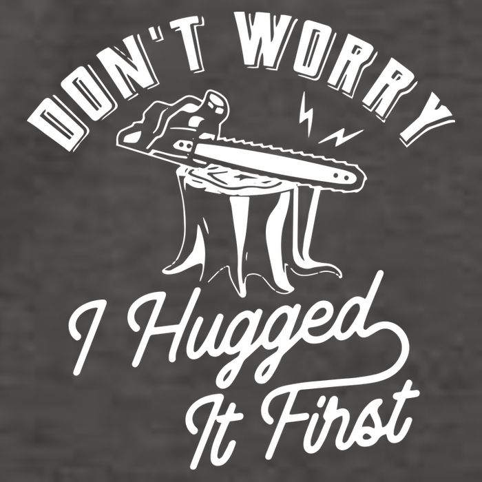 Don't Worry I Hugged It First Lumberjack Chainsaw Vector Backpack