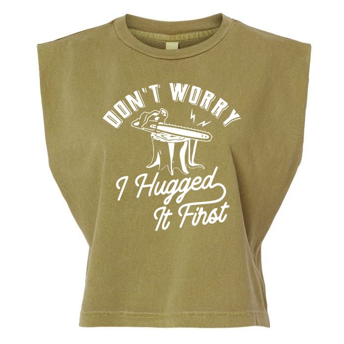 Don't Worry I Hugged It First Lumberjack Chainsaw Garment-Dyed Women's Muscle Tee