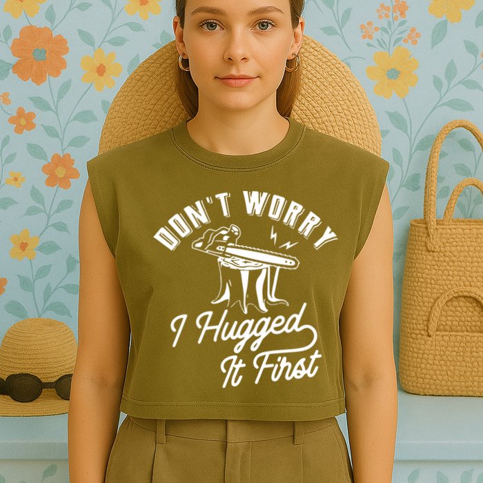 Don't Worry I Hugged It First Lumberjack Chainsaw Garment-Dyed Women's Muscle Tee