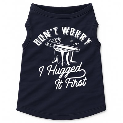 Don't Worry I Hugged It First Lumberjack Chainsaw Doggie Tank