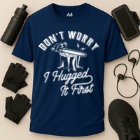 Don't Worry I Hugged It First Lumberjack Chainsaw Performance Shirt