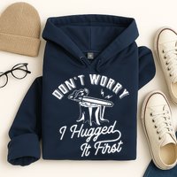 Don't Worry I Hugged It First Lumberjack Chainsaw Hoodie