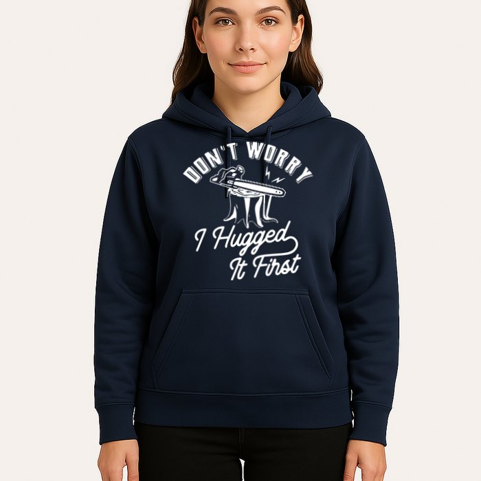 Don't Worry I Hugged It First Lumberjack Chainsaw Hoodie
