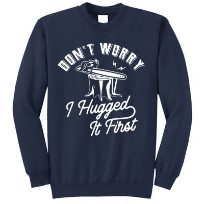 Don't Worry I Hugged It First Lumberjack Chainsaw Sweatshirt