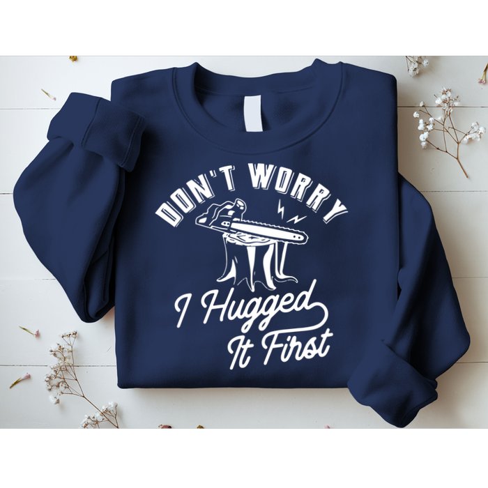 Don't Worry I Hugged It First Lumberjack Chainsaw Sweatshirt