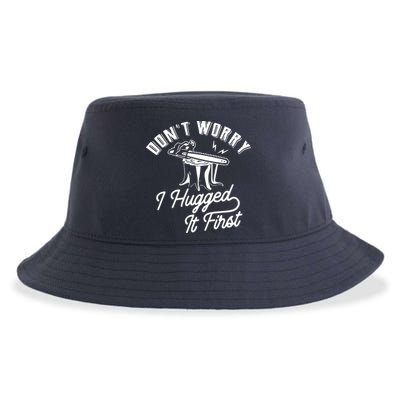 Don't Worry I Hugged It First Lumberjack Chainsaw Sustainable Bucket Hat