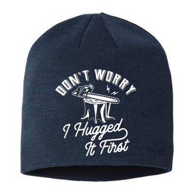 Don't Worry I Hugged It First Lumberjack Chainsaw Sustainable Beanie