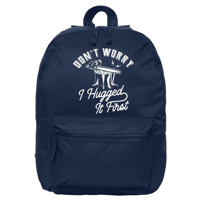 Don't Worry I Hugged It First Lumberjack Chainsaw 16 in Basic Backpack