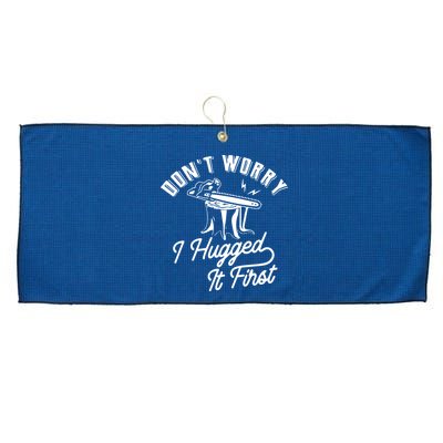 Don't Worry I Hugged It First Lumberjack Chainsaw Large Microfiber Waffle Golf Towel