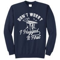 Don't Worry I Hugged It First Lumberjack Chainsaw Tall Sweatshirt