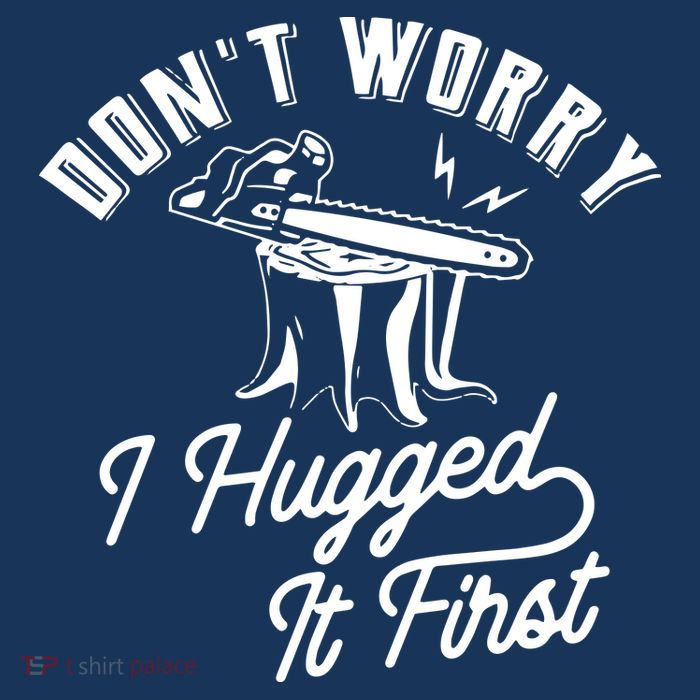 Don't Worry I Hugged It First Lumberjack Chainsaw 25L Jumbo Tote