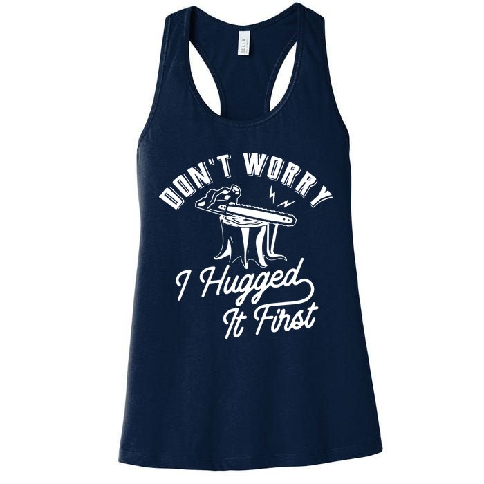 Don't Worry I Hugged It First Lumberjack Chainsaw Womens Tank Top