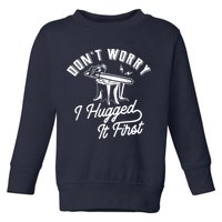Don't Worry I Hugged It First Lumberjack Chainsaw Toddler Sweatshirt