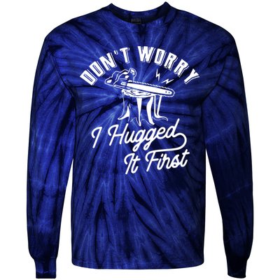 Don't Worry I Hugged It First Lumberjack Chainsaw Tie-Dye Long Sleeve Shirt