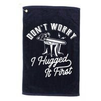 Don't Worry I Hugged It First Lumberjack Chainsaw Golf Towel