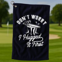 Don't Worry I Hugged It First Lumberjack Chainsaw Golf Towel
