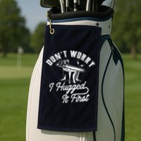 Don't Worry I Hugged It First Lumberjack Chainsaw Golf Towel