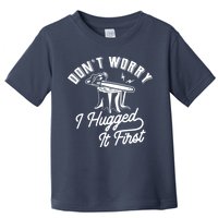 Don't Worry I Hugged It First Lumberjack Chainsaw Toddler T-Shirt