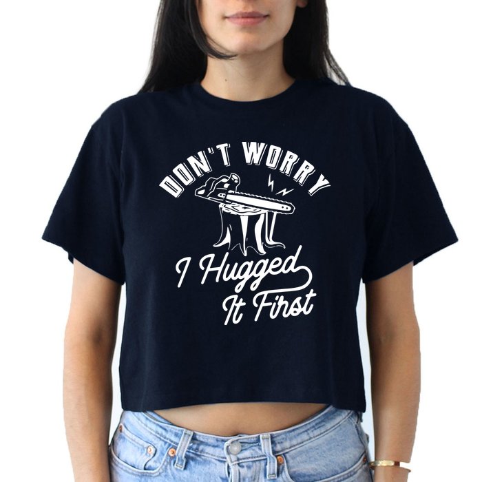 Don't Worry I Hugged It First Lumberjack Chainsaw Crop Top
