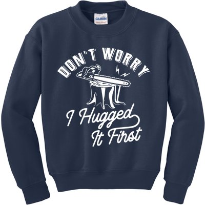 Don't Worry I Hugged It First Lumberjack Chainsaw Kids Sweatshirt