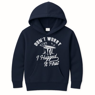 Don't Worry I Hugged It First Lumberjack Chainsaw Kids Hoodie