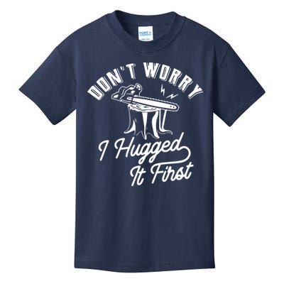 Don't Worry I Hugged It First Lumberjack Chainsaw Kids T-Shirt