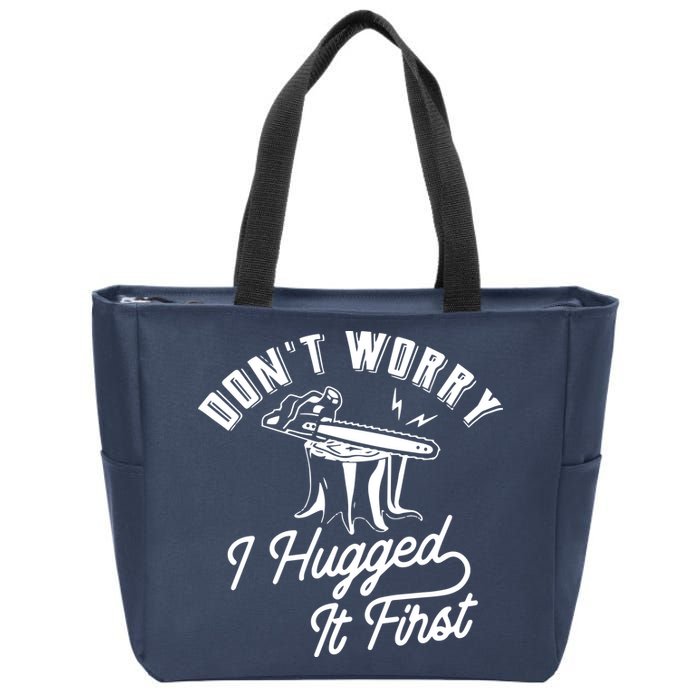 Don't Worry I Hugged It First Lumberjack Chainsaw Zip Tote Bag