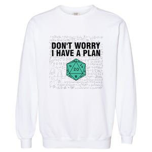 DonT Worry I Have A Plan Funny Dungeon Chaotic Dragon Garment-Dyed Sweatshirt