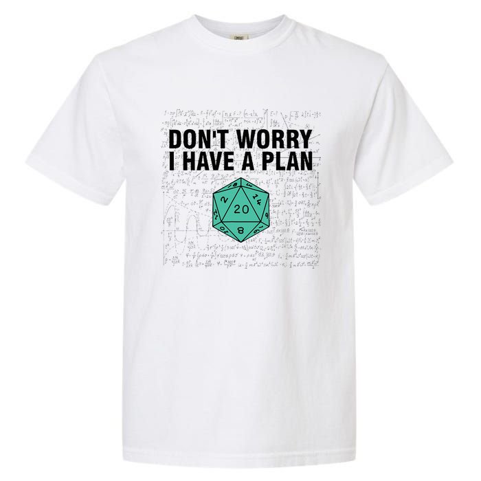 DonT Worry I Have A Plan Funny Dungeon Chaotic Dragon Garment-Dyed Heavyweight T-Shirt