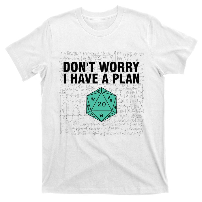 DonT Worry I Have A Plan Funny Dungeon Chaotic Dragon T-Shirt