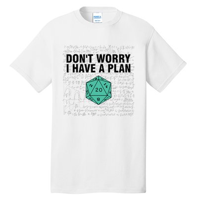 DonT Worry I Have A Plan Funny Dungeon Chaotic Dragon Tall T-Shirt