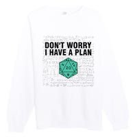 DonT Worry I Have A Plan Funny Dungeon Chaotic Dragon Premium Crewneck Sweatshirt