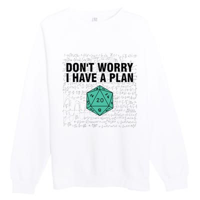 DonT Worry I Have A Plan Funny Dungeon Chaotic Dragon Premium Crewneck Sweatshirt