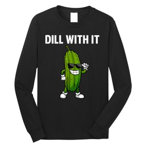 Dill With It Funny For Pickles Lover Long Sleeve Shirt