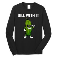 Dill With It Funny For Pickles Lover Long Sleeve Shirt