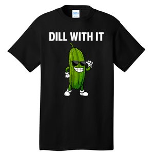 Dill With It Funny For Pickles Lover Tall T-Shirt