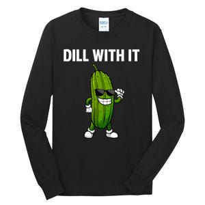 Dill With It Funny For Pickles Lover Tall Long Sleeve T-Shirt