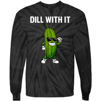 Dill With It Funny For Pickles Lover Tie-Dye Long Sleeve Shirt