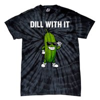 Dill With It Funny For Pickles Lover Tie-Dye T-Shirt