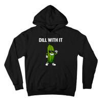 Dill With It Funny For Pickles Lover Tall Hoodie