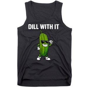 Dill With It Funny For Pickles Lover Tank Top