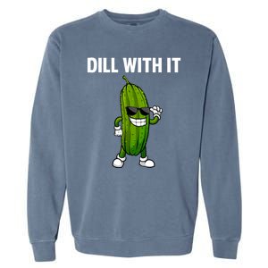 Dill With It Funny For Pickles Lover Garment-Dyed Sweatshirt