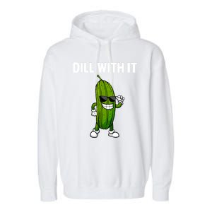 Dill With It Funny For Pickles Lover Garment-Dyed Fleece Hoodie