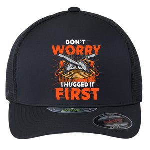 Dont Worry I Hugged It First Funny Arborist Gift Lumberjack Flexfit Unipanel Trucker Cap